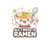 All I need is Ramen