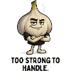 Too strong to touch garlic