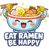 Eat Ramen Be Happy!