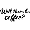 Wird es Kaffee geben?
