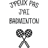 J'peux pas j'ai Badminton