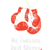 No Excuses Just Gloves – Boxing Style