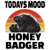 Honey Badger Todays Mood