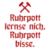 Ruhrpott lernse nich, Ruhrpott bisse. - Zollverein