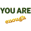 You are enough
