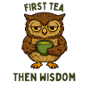 First Tea, Then Wisdom Owl