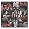 Baiser, danser, respirer, méditer, rire, courir.