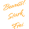 Bewusst. Stark. Frei. – Mindset Statement