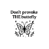 Dont Provoke The Butterfly