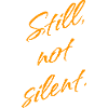 Still, not Silent – Empowerment Statement