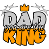 Dad You Are the King