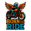 Born to Ride - Moto - Biker