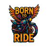 Born to Ride - Moto - Biker
