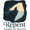 Repent Before It's Too Late