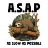 Sloth ASAP As Slow As Possible