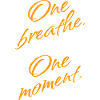 One Breath. One Moment. – Mindfulness
