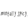Mentally Spicy Minimal Statement Spruch