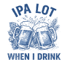 IPA Lot: When I Drink
