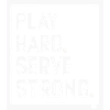 Play Hard Serve Strong