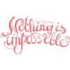 Nothing is impossible