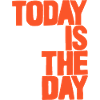 Today is the day
