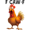 Funny F-CAW-F Chicken Meme Rooster