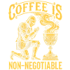 Coffee Is Non-Negotiable Funny Quote