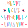 Drive carefully, someone loves you
