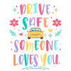 Drive carefully, someone loves you