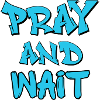 Pray and Wait Graffiti Quote
