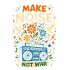 Make noise not war, peace musik