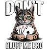 Poker-Katze - Don't Bluff Me Bro