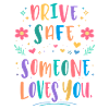 Drive carefully, someone loves you