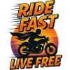 Ride Fast Live Free