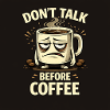 Don't talk before coffee