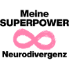 MY SUPERPOWER: NEURODIVERGENCE! ADHS ND POWER