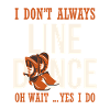 I don't always line dance