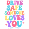 Drive carefully, someone loves you