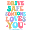 Drive carefully, someone loves you