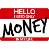 HELLO I ONLY NEED MONEY