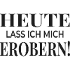 Today I let myself be conquered!