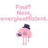 LAZY? No, energy efficient!