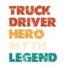 Truck Driver Hero Myth Legend