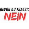 Bevor_du_fragst_NEIN