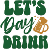 Let's Day Drink Bier-Motiv