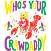 Who's Your Crawdaddy Funny Mardi Gras