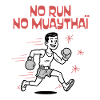 NO RUN NO MUAYTHAI