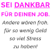Dankbar für deinen Job