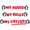 My house, my rules, my coffee