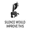 Silence Would Improve This – Sarcastic Shirt